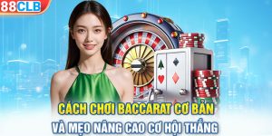 Cách Chơi Baccarat Cơ Bản Và Mẹo Nâng Cao Cơ Hội Thắng