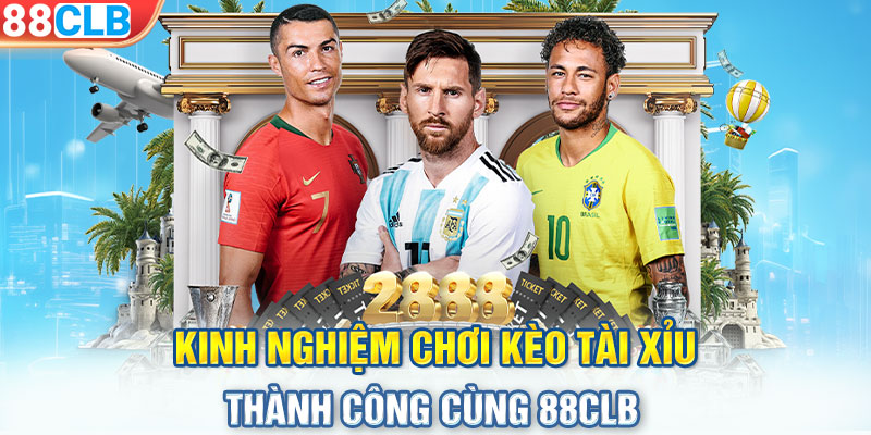 Kinh nghiệm chơi kèo Tài Xỉu thành công cùng 88CLB