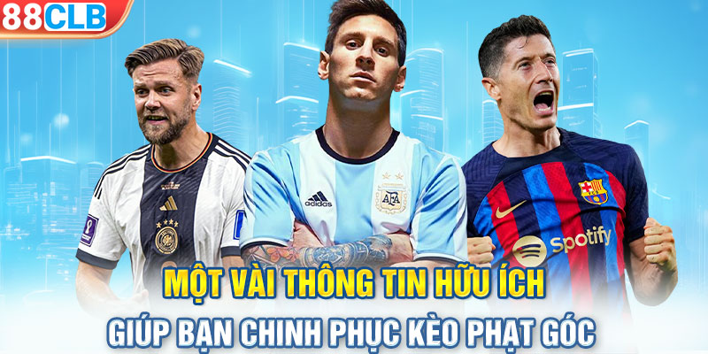 Một vài thông tin hữu ích giúp bạn chinh phục kèo phạt góc