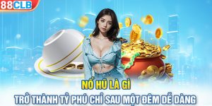 Nổ Hũ Là Gì - Trở Thành Tỷ Phú Chỉ Sau Một Đêm Dễ Dàng