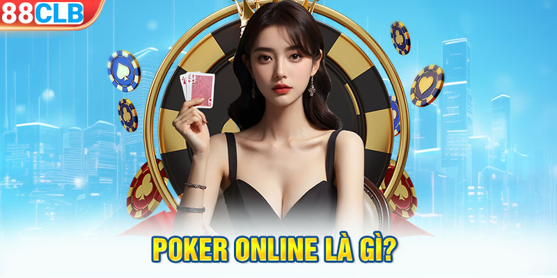 Poker online là gì? 