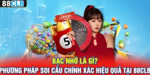 Bạc Nhớ Là Gì? Phương Pháp Soi Cầu Chính Xác Hiệu Quả Tại 88CLB