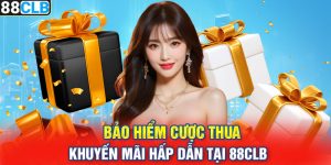 Bảo Hiểm Cược Thua – Khuyến Mãi Hấp Dẫn Tại 88CLB