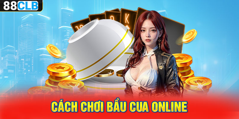 Cách chơi bầu cua online