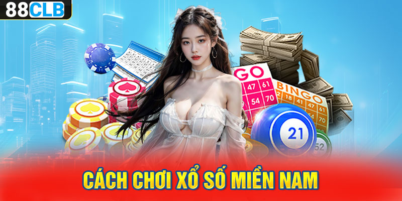 Cách chơi xổ số miền Nam