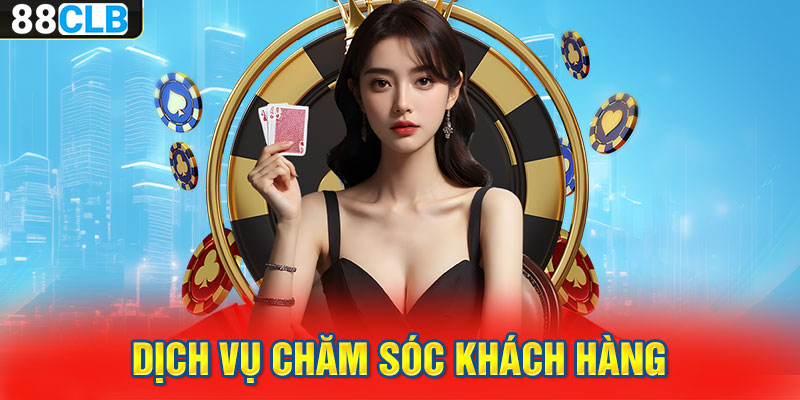 Dịch vụ chăm sóc khách hàng