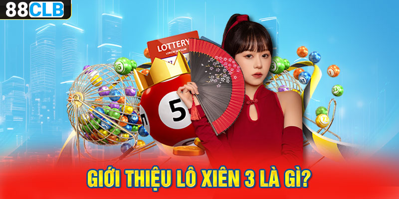 Giới thiệu lô xiên 3 là gì?