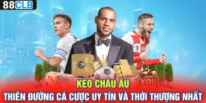 Kèo Châu Âu – Thiên Đường Cá Cược Uy Tín Và Thời Thượng Nhất