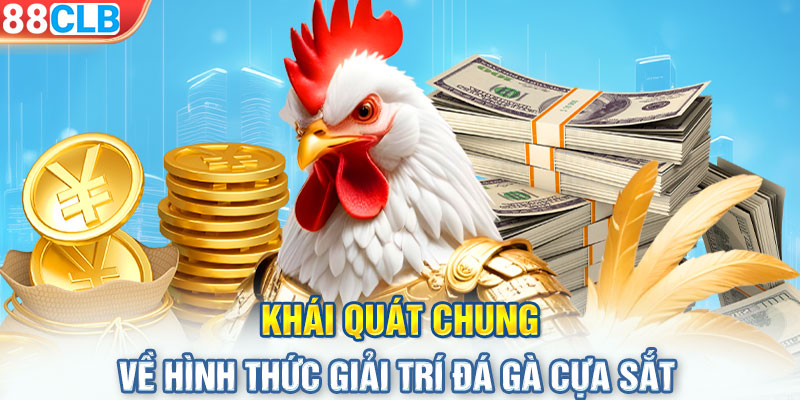 Khái quát chung về hình thức giải trí đá gà cựa sắt