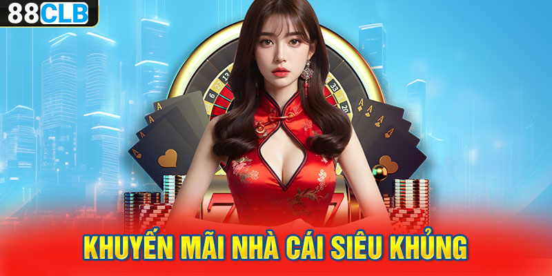 Khuyến mãi nhà cái siêu khủng