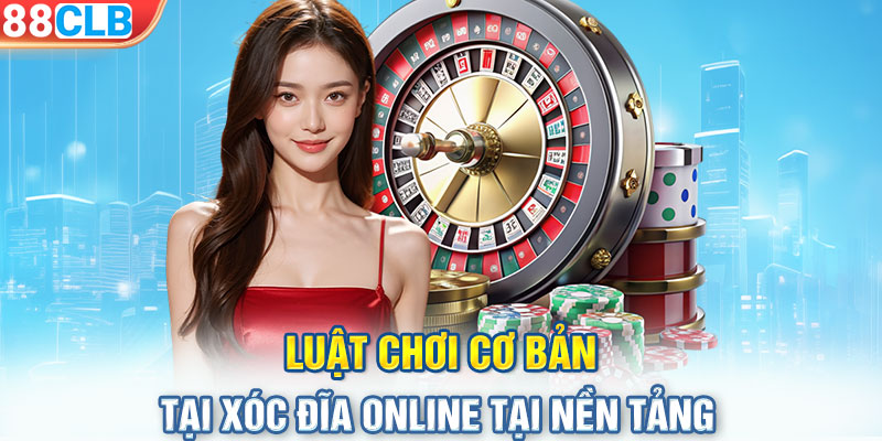 Luật chơi cơ bản tại xóc đĩa online tại nền tảng