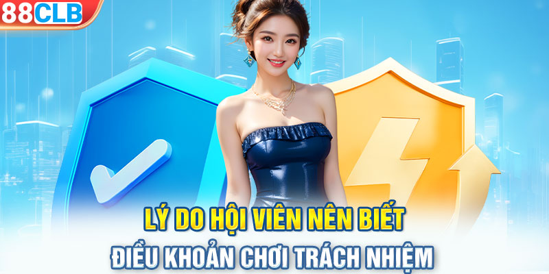 Lý do hội viên nên biết điều khoản chơi trách nhiệm