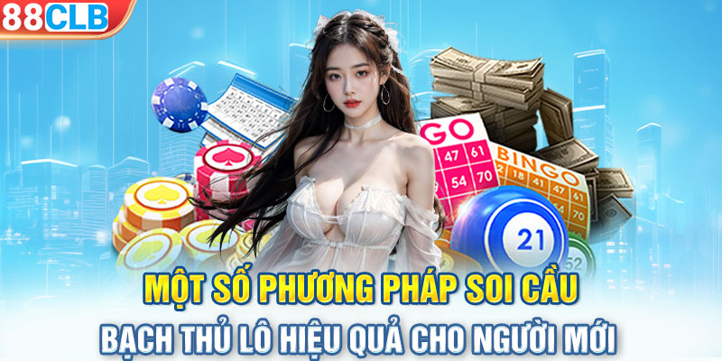 Một số phương pháp soi cầu Bạch Thủ Lô hiệu quả cho người mới