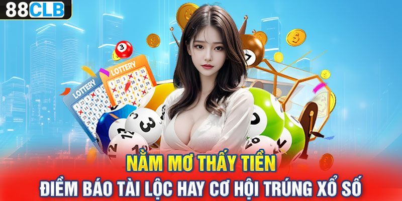 Nằm Mơ Thấy Tiền – Điềm Báo Tài Lộc Hay Cơ Hội Trúng Xổ Số