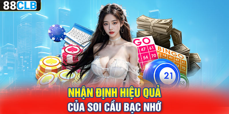 Nhận định hiệu quả của soi cầu bạc nhớ