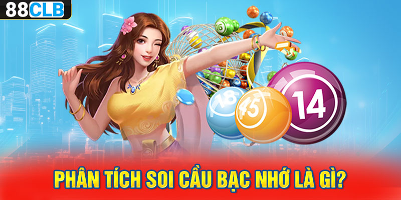 Phân tích soi cầu bạc nhớ là gì?