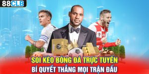 Soi Kèo Bóng Đá Trực Tuyến – Bí Quyết Thắng Mọi Trận Đấu