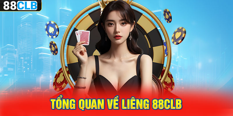 Tổng quan về Liêng 88CLB