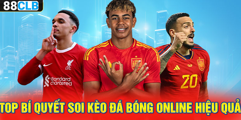 Top bí quyết soi kèo đá bóng online hiệu quả