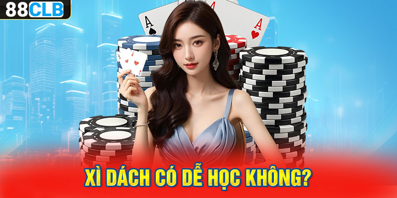 Xì dách có dễ học không?